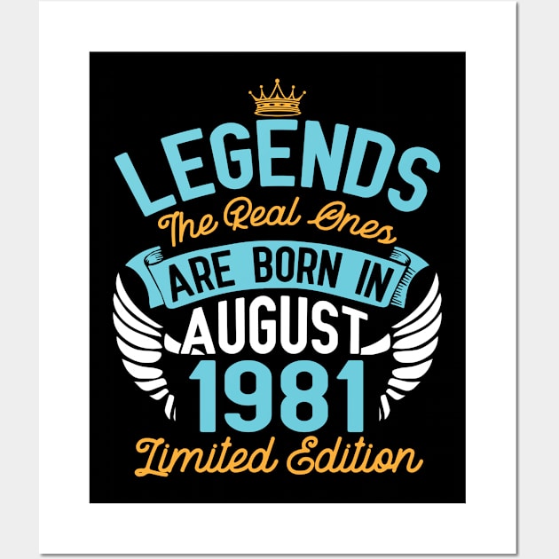 Legends The Real Ones Are Born In August 1981 Limited Edition Happy Birthday 39 Years Old To Me You Wall Art by bakhanh123